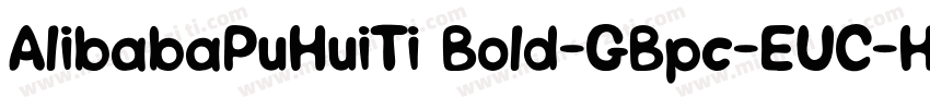 AlibabaPuHuiTi Bold-GBpc-EUC-H字体转换